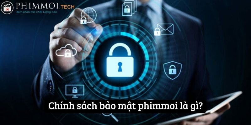 Chính sách bảo mật phimmoi là gì?